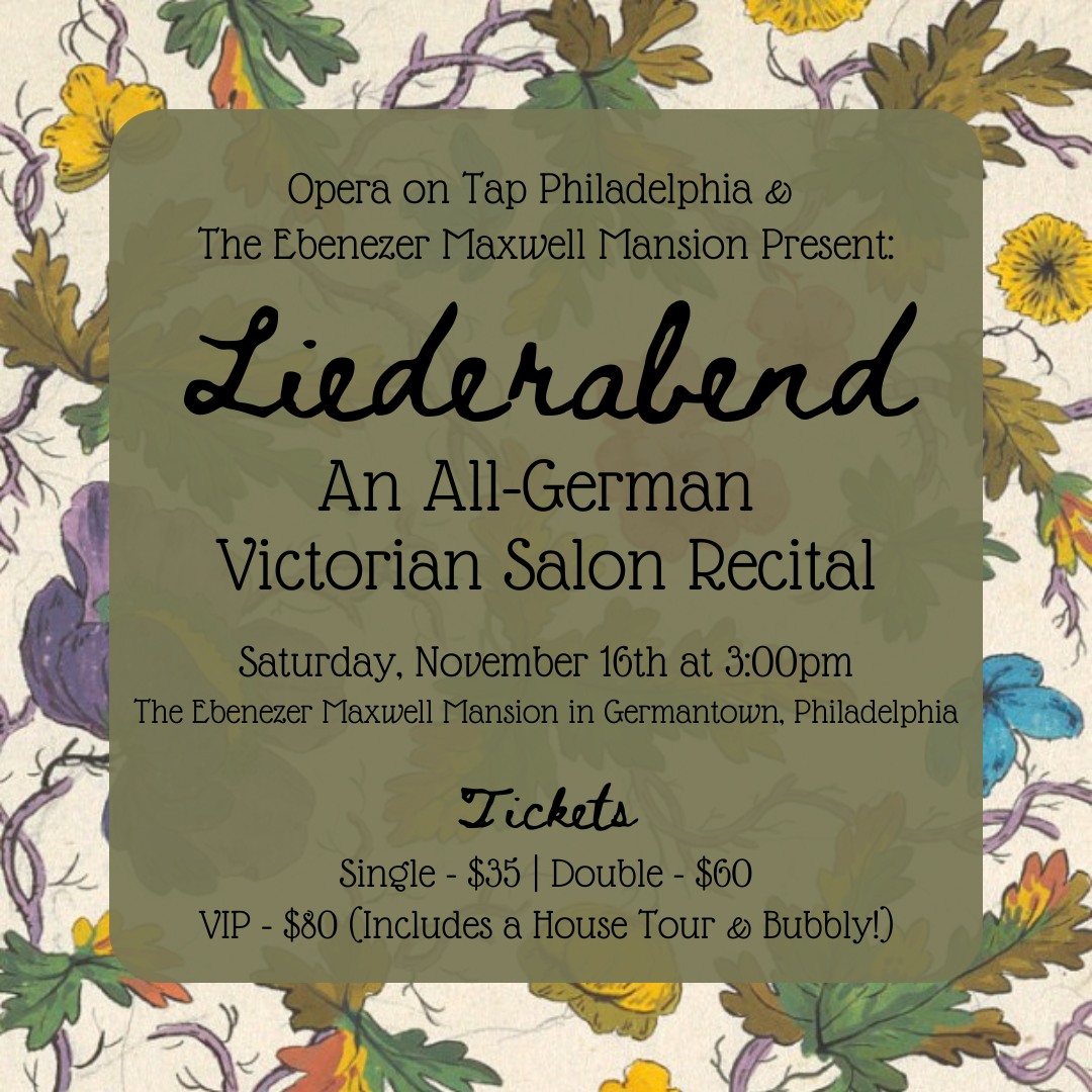 Opera on Tap & The Ebenezer Maxwell Mansion Present: "Liederabend"